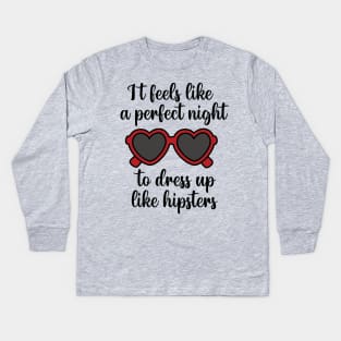 It Feels Like a Perfect Night to Dress Up Like Hipsters Taylor Swift Kids Long Sleeve T-Shirt